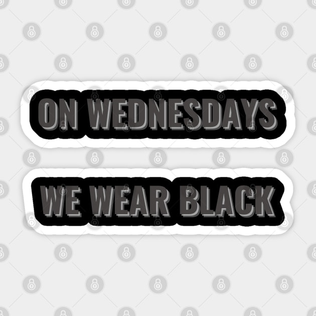 On Wednesdays We Wear Black Sticker by mdr design